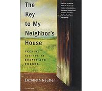 The Key to My Neighbor's House: Seeking Justice in Bosnia and Rwanda