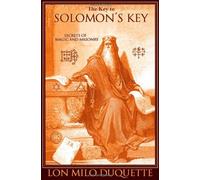 The Key to Solomon's Key: Secrets of Magic and Masonry by Lon Milo DuQuette (2006-04-01)