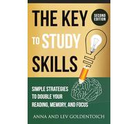 The key to study skills (2nd edition): Simple Strategies to Double Your Reading, Memory, and Focus (KeyToStudy Accelerated Learning)