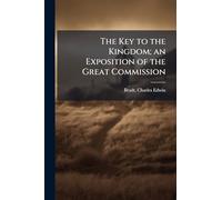 The Key to the Kingdom; an Exposition of the Great Commission