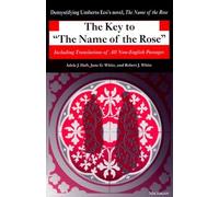 The Key to The Name of the Rose: Including Translations of All Non-English Passages (Ann Arbor Paperbacks) by Haft, Adele J., White, Jane G., White, Robert J. (1999) Paperback