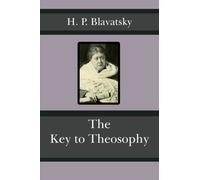 The Key to Theosophy: 3rd Revised Edition with Glossary