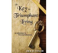 The Key to Triumphant Living: An Adventure in Personal Discovery: Volume 1
