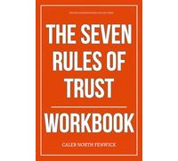 The Key Understanding You Get from The Seven Rules of Trust Workbook: How to Execute Jimmy Wales’ System for Creating Lasting Institutions, Credible ... Systems That Actually Hold Together