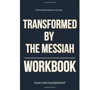 The Key Understanding You Get from Transformed by the Messiah Workbook: How to Apply Rabbi Jason Sobel’s Prophetic Jesus Blueprint to the Specific Story God Is Writing Through You