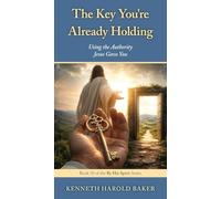 The Key You're Already Holding: Using the Authority Jesus Gave You: 30 (By His Spirit)