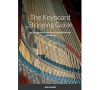 The Keyboard Stringing Guide: for the restoration of pianos, harpsichords and clavichords