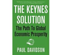 The Keynes Solution: The Path to Global Economic Prosperity