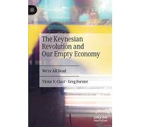The Keynesian Revolution and Our Empty Economy: We're All Dead