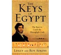 The Keys of Egypt: The Race to Crack the Hieroglyph Code
