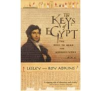 The Keys of Egypt: The Race to Read the Hieroglyphs