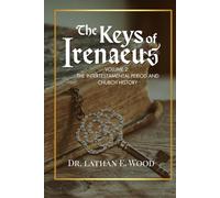 The Keys of Irenaeus: Volume 2: The Intertestamental Period and Church History