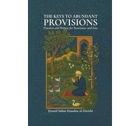 The Keys to Abundant Provisions: Practices and Prayers for Sustenance and Ease