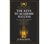 THE KEYS TO ACADEMIC SUCCESS: A science-based guide to learn faster, excel in exams, and build a successful career.
