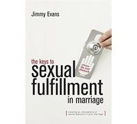 The Keys to Sexual Fulfillment in Marriage by Jimmy Evans (1-Jan-2003) Paperback