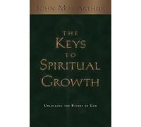 The Keys to Spiritual Growth: Unlocking the Riches of God