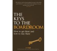 The Keys to the Boardroom: How to Get There and How to Stay There
