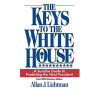 The Keys to the White House: A Surefire Guide to Predicting the Next President