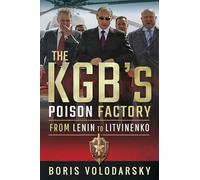 The Kgb's Poison Factory: From Lenin to Litvinenko