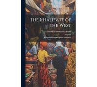 The Khalifate of the West: Being a General Description of Morocco