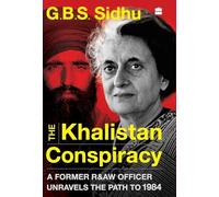 The Khalistan Conspiracy: A Former R&aw Officer Unravels The Path To 1984