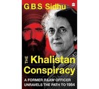 The Khalistan Conspiracy: A Former R&AW Officer Unravels the Path to 1984