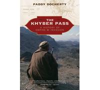 The Khyber Pass: A History of Empire and Invasion