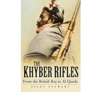 The Khyber Rifles: From the British Raj to Al Qaeda