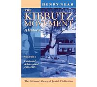 The Kibbutz Movement: A History, Volume 2: Crisis and Achievement, 1939-1995 (The Littman Library of Jewish Civilization): A History: Crisis and Achievement, 1939-1995