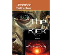 The Kick: A passenger story (The Passenger Series)