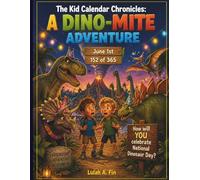 The Kid Calendar Chronicles: A Dino-mite Adventure: June 1st 152 of 365