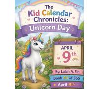 The Kid Calendar Chronicles: Unicorn Day: 99 of 365 April 9th