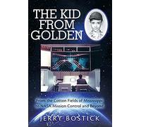 The Kid from Golden: From the Cotton Fields of Mississippi to NASA Mission Control and Beyond (Second Edition)