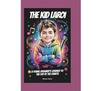 The Kid Laroi: A Young Dreamer's Journey to the Top of the Charts (A Biography Book for Kids)