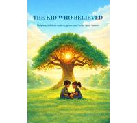 The Kid Who Believed: Helping children believe, grow, and build their future