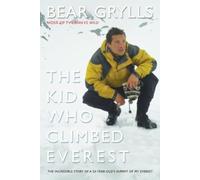 The Kid Who Climbed Everest: Thew Incredible Story Of A 23-Year Old's Summit Of Mt. Everest