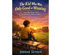 The Kid Who Was Only Good at Winning: A Story About Pressure, Praise, and Who You Are Without a Trophy (Stories That Hug)