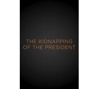 The Kidnapping Of The President