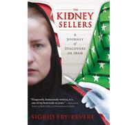 The Kidney Sellers: A Journey of Discovery in Iran