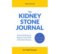 The Kidney Stone Journal: Practical Ways to Reduce Your Risk of Further Stones
