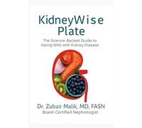 The Kidney-Wise Plate: A Clear, Practical Guide for Every Stage of CKD and Life on Dialysis