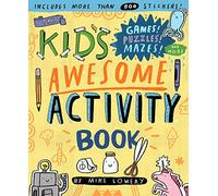 The Kid's Awesome Activity Book : Games! Puzzles! Mazes! And More!