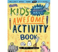 The Kid's Awesome Activity Book : Games! Puzzles! Mazes! And More!