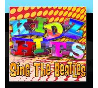 The Kids Beat Band - Kids Hits - Sing The Beatles (Kids Sing The Best Of The Beatles)