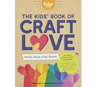 The Kids' Book of Craft Love: Write. Make. Play. Share. (Flow)