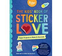 The Kids' Book of Sticker Love : Paper Projects to Make & Decorate