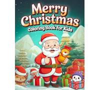 The Kids Christmas Coloring Book: Holiday Fun with Santa and Friends , Over 50 Cheerful Holiday Illustrations Featuring Snowmen, Presents, and Trees, Perfect for Boys & Girls Who Love to Color