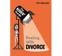The Kids' Guide: Dealing with Divorce: (The Kids' Guide)