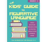The Kids' Guide to Figurative Language: ELA Workbook for Grades 3-6: A Comprehensive Workbook for Upper Elementary Students