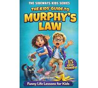 The Kids’ Guide to Murphy’s Law: Life Lessons When Plans Go Sideways. 15 Real-Life Stories That Teach Kids How to Handle Problems and Build Life Skills (Easter Basket Stuffers)
